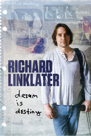 Richard Linklater: Dream Is Destiny Richard Linklater: Dream Is Destiny