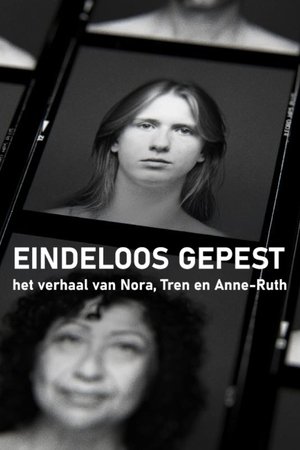 Eindeloos Gepest - Het Verhaal van Nora, Tren en Anne-Ruth Eindeloos Gepest - Het Verhaal van Nora, Tren en Anne-Ruth