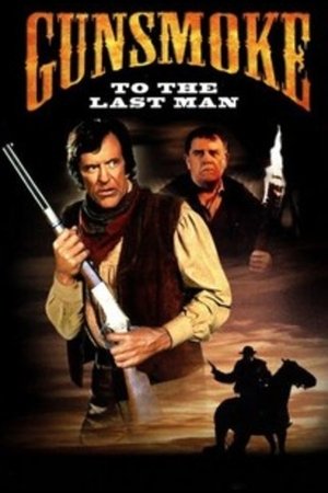 Gunsmoke: To the Last Man Gunsmoke: To the Last Man
