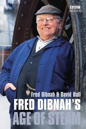 Fred Dibnah's Age of Steam Fred Dibnah's Age of Steam