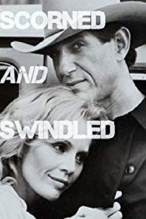 Scorned and Swindled Scorned and Swindled