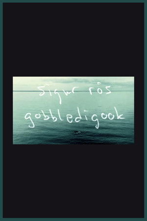 Sigur Rós: Gobbledigook Sigur Rós: Gobbledigook