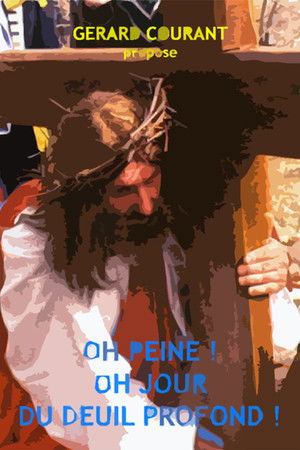 Oh peine ! Oh jour du deuil profond !