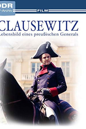 Clausewitz - Lebensbild eines preußischen Generals Clausewitz - Lebensbild eines preußischen Generals