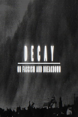 Decay: On Fascism and Breakdown Decay: On Fascism and Breakdown