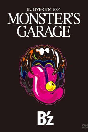 B'z LIVE-GYM 2006 "MONSTER'S GARAGE" B'z LIVE-GYM 2006 "MONSTER'S GARAGE"