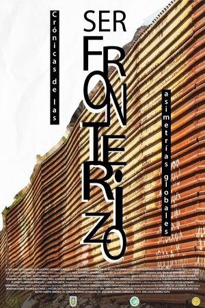 Ser Fronterizo: Crónicas de las Asimetrías Globales