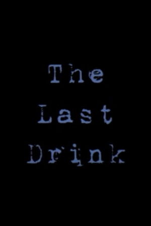The Last Drink The Last Drink