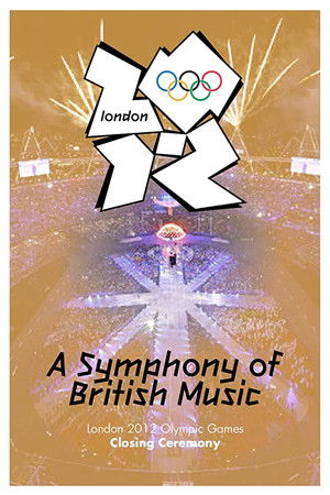 London 2012 Olympic Closing Ceremony: A Symphony of British Music London 2012 Olympic Closing Ceremony: A Symphony of British Music