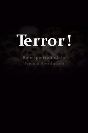 Terror! Robespierre and the French Revolution Terror! Robespierre and the French Revolution