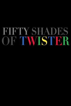 50 Shades of Twister 50 Shades of Twister
