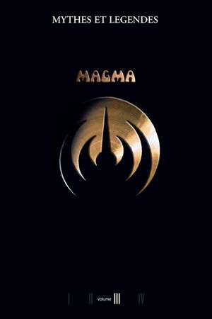 Magma - Myths and Legends Volume III Magma - Myths and Legends Volume III