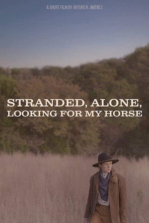 Stranded, Alone, Looking for my Horse Stranded, Alone, Looking for my Horse