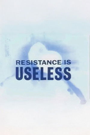 Resistance is Useless Resistance is Useless