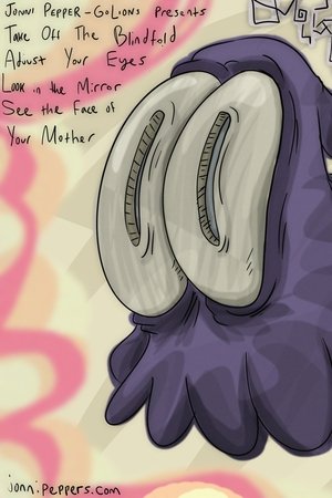 Take off the Blindfold Adjust Your Eyes Look in the Mirror See the Face of Your Mother