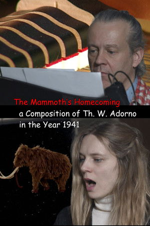 The Mammoth’s Homecoming, a Composition of Th. W. Adorno in the Year 1941 The Mammoth’s Homecoming, a Composition of Th. W. Adorno in the Year 1941