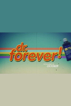 Dr. Forever! Dr. Forever!