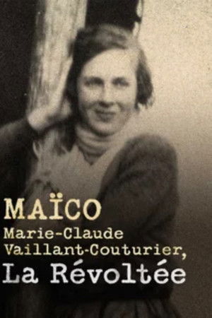Maïco : Marie-Claude Vaillant-Couturier, la révoltée Maïco : Marie-Claude Vaillant-Couturier, la révoltée