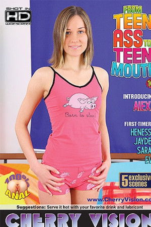 From Teen Ass To Teen Mouth 10 From Teen Ass To Teen Mouth 10