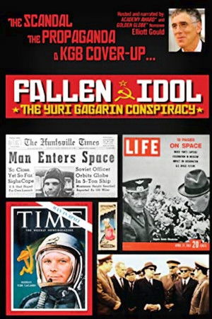 Yuri Gagarin Conspiracy: Fallen Idol Yuri Gagarin Conspiracy: Fallen Idol