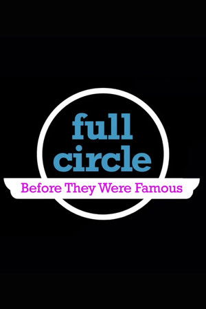 Full Circle: Before They Were Famous Full Circle: Before They Were Famous