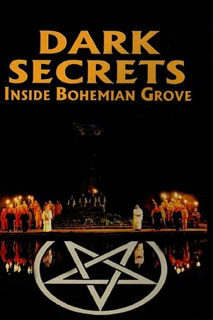 Dark Secrets: Inside Bohemian Grove Dark Secrets: Inside Bohemian Grove