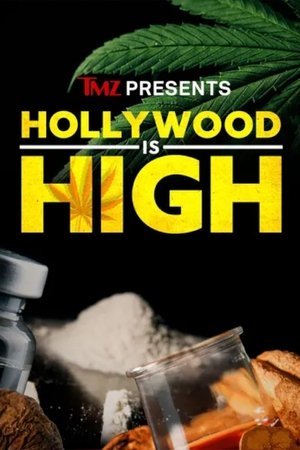 TMZ Presents: Hollywood is High TMZ Presents: Hollywood is High