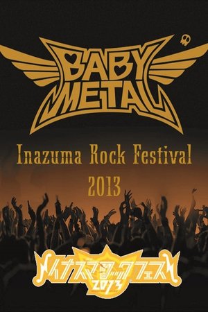 BABYMETAL - Live at Inazuma Rock Festival 2013 BABYMETAL - Live at Inazuma Rock Festival 2013