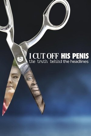 I Cut Off His Penis: The Truth Behind The Headlines I Cut Off His Penis: The Truth Behind The Headlines