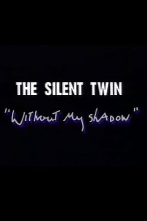 Silent Twin: Without My Shadow Silent Twin: Without My Shadow