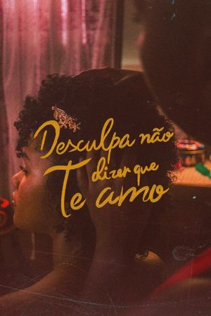 Desculpa Não Dizer Que Te Amo Desculpa Não Dizer Que Te Amo