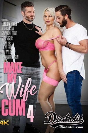Make My Wife Cum 4 Make My Wife Cum 4
