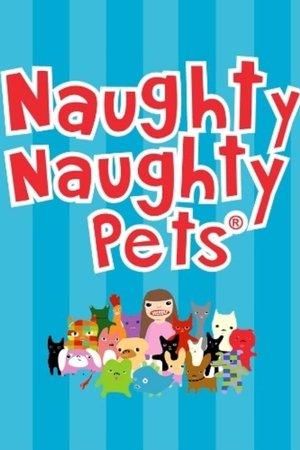 The Naughty Naughty Pets