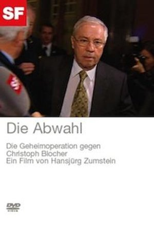 Die Abwahl - Die Geheimoperation gegen Christoph Blocher Die Abwahl - Die Geheimoperation gegen Christoph Blocher