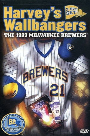 Harvey's Wallbangers: The 1982 Milwaukee Brewers Harvey's Wallbangers: The 1982 Milwaukee Brewers