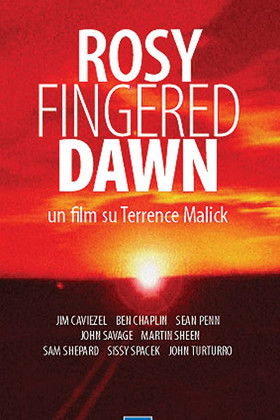 Rosy-Fingered Dawn: A Film on Terrence Malick Rosy-Fingered Dawn: A Film on Terrence Malick