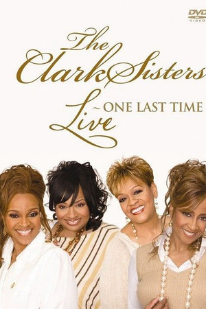 The Clark Sisters: Live - One Last Time