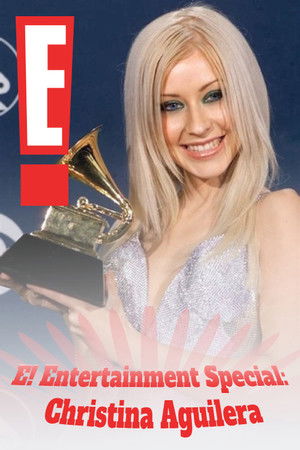 E! Entertainment Special: Christina Aguilera E! Entertainment Special: Christina Aguilera