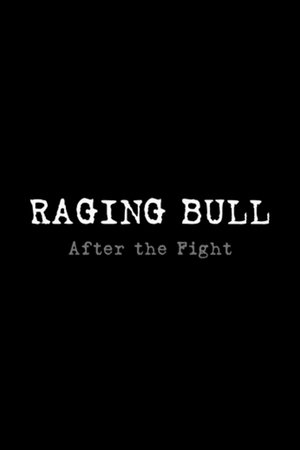 Raging Bull: After the Fight Raging Bull: After the Fight
