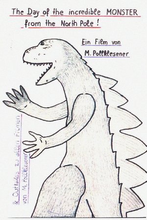 The Day of the Incredible Monster from the North Pole The Day of the Incredible Monster from the North Pole