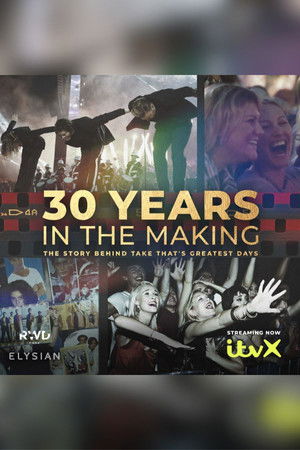 Take That's Greatest Days: 30 Years in the Making Take That's Greatest Days: 30 Years in the Making