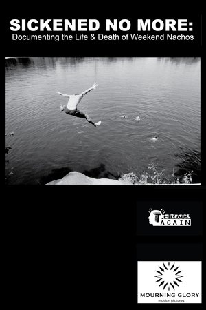 Sickened No More: Documenting the Life and Death of Weekend Nachos Sickened No More: Documenting the Life and Death of Weekend Nachos