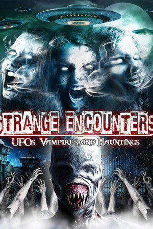 Strange Encounters: Vampires, UFOs and Hauntings Strange Encounters: Vampires, UFOs and Hauntings