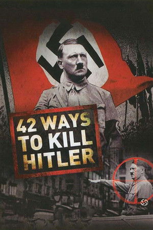 42 Ways to Kill Hitler 42 Ways to Kill Hitler