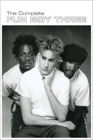 Fun Boy Three: The Complete Fun Boy Three Fun Boy Three: The Complete Fun Boy Three