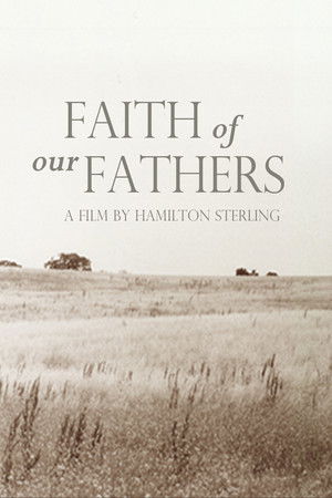 Faith of Our Fathers, a film by Hamilton Sterling Faith of Our Fathers, a film by Hamilton Sterling