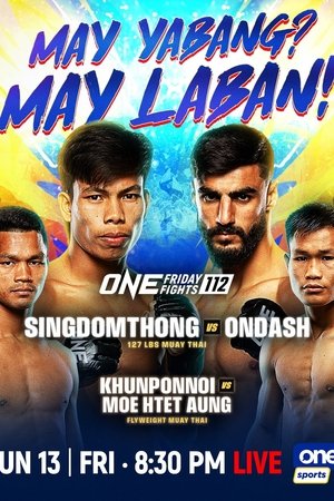 ONE Friday Fights 112: Singdomthong vs. Ondash ONE Friday Fights 112: Singdomthong vs. Ondash