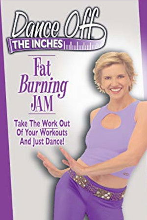 Dance Off the Inches: Fat Burning Jam Dance Off the Inches: Fat Burning Jam