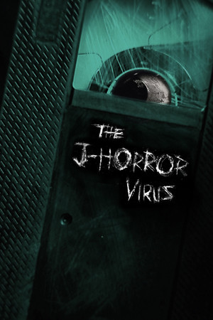 The J-Horror Virus The J-Horror Virus