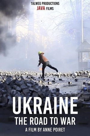 Ukraine: the Road to War Ukraine: the Road to War